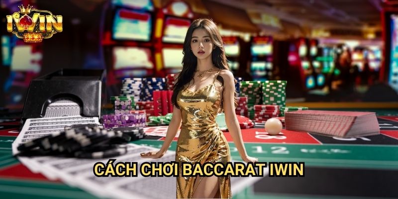 Cách chơi baccarat Iwin - Hướng Dẫn Chi Tiết Từ Người Trong Nghề 8 Cách chơi baccarat Iwin - Hướng Dẫn Chi Tiết Từ Người Trong Nghề