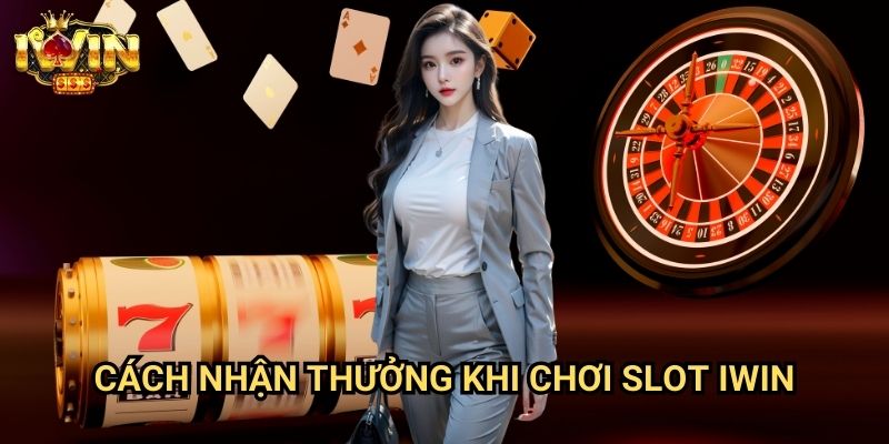Cách nhận thưởng khi chơi slot Iwin: Săn jackpot và khuyến mãi hiệu quả nhất