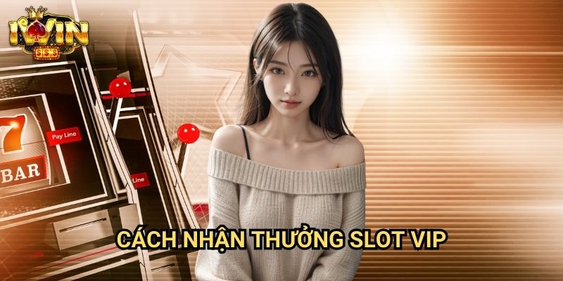 Cách nhận thưởng slot VIP Iwin: Đặc quyền độc đáo dành cho người chơi thân thiết