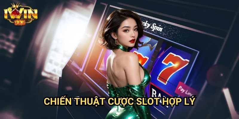Chiến thuật cược slot hợp lý Iwin: Phương pháp đặt cược thông minh cho người mới
