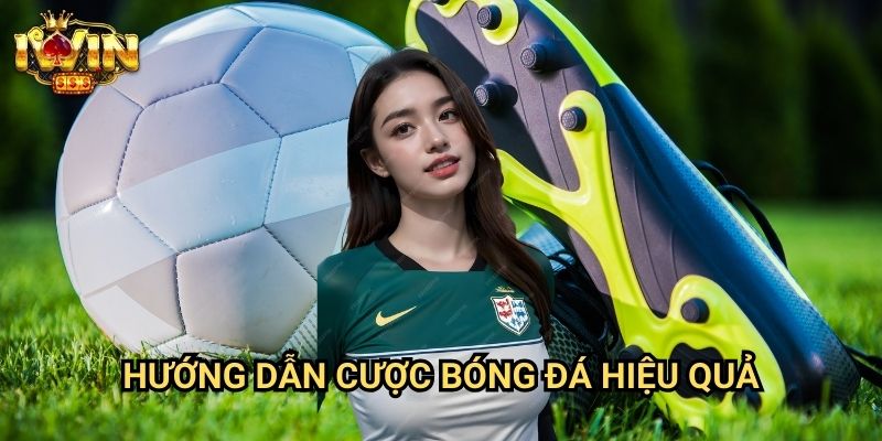 Hướng dẫn cược bóng đá hiệu quả Iwin: Chiến lược đầu tư thông minh từ chuyên gia