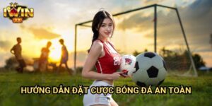 Hướng dẫn đặt cược bóng đá an toàn Iwin: Chiến lược giảm thiểu rủi ro tối đa