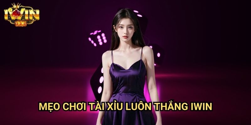 Mẹo chơi tài xỉu luôn thắng Iwin: Bí quyết chinh phục trò chơi may rủi phổ biến 1 Mẹo chơi tài xỉu luôn thắng Iwin: Bí quyết chinh phục trò chơi may rủi phổ biến