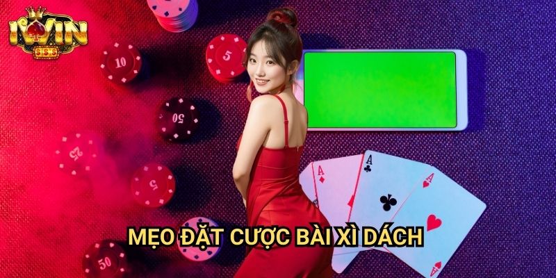 Mẹo đặt cược bài xì dách Iwin: Phương pháp tối ưu từ chuyên gia blackjack